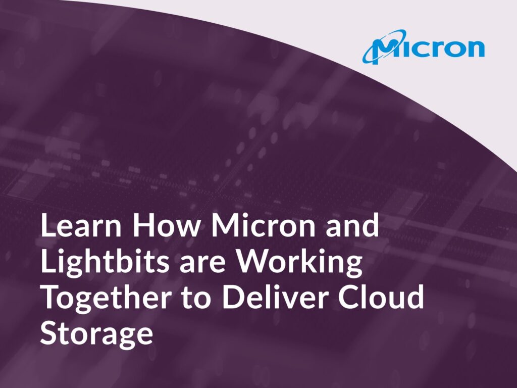 Learn how Micron and Lightbits are working together to deliver cloud storage.