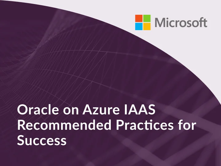 Oracle on Azure IAAS Recommended Practices for Success