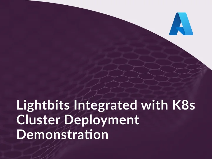 Lightbits Integrated with K8s Cluster Deployment Demonstration