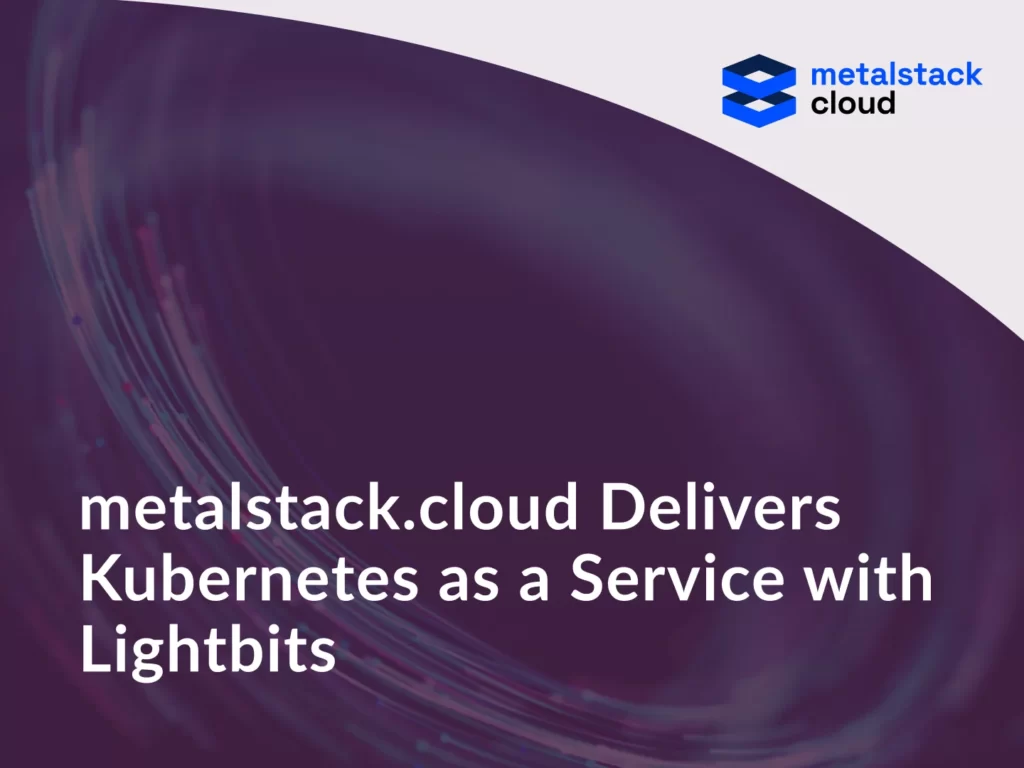 metalstack.cloud Delivers Kubernetes as a Service with Lightbits