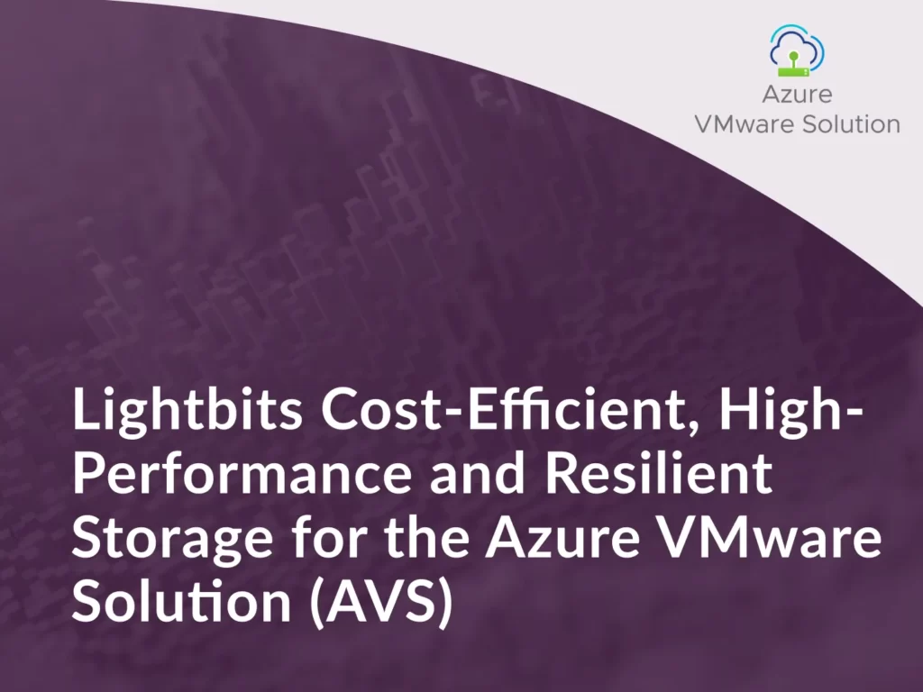 Lightbits Cost-Efficient, High-Performance and Resilient Storage for the Azure VMware Solution (AVS)