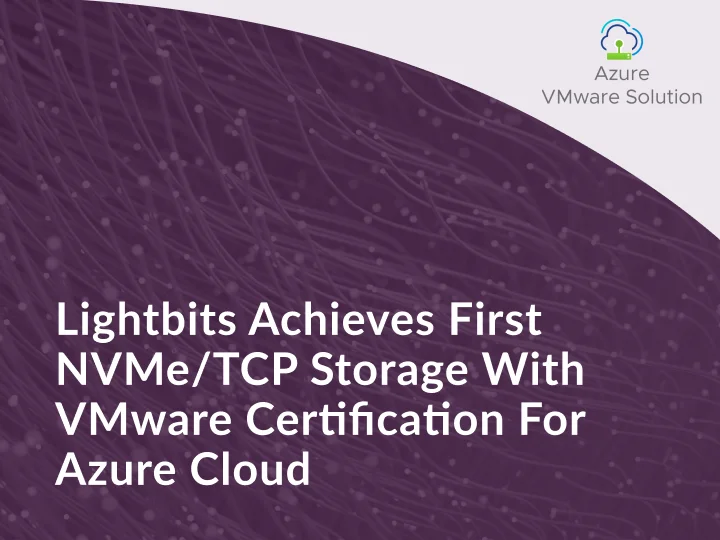 Lightbits Achieves First NVMe/TCP Storage With VMware Certification For Azure Cloud