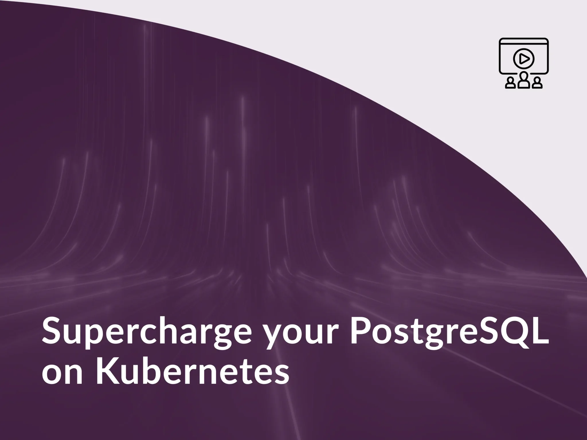 Supercharge your PostgreSQL on Kubernetes